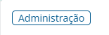 Botão Administração.png